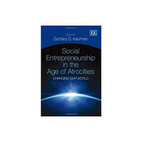 Edward Elgar Publishing Ltd Social Entrepreneurship in the Age of Atrocities (inbunden, eng)