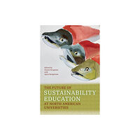 University of Alberta Press The Future of Sustainability Education at North American Universities (häftad, eng)