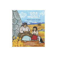 Inhabit Media Inc Una Huna?: Ukpik Learns to Sew (inbunden, eng)