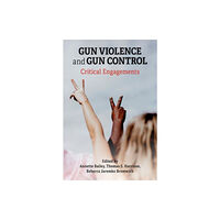 Demeter Press Gun Violence and Gun Control: Critical Engagements (häftad, eng)