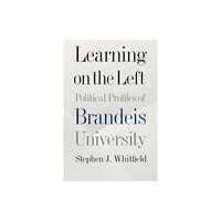 Brandeis University Press Learning on the Left – Political Profiles of Brandeis University (inbunden, eng)