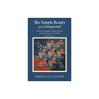 Brandeis University Press The Simple Beauty of the Unexpected - A Natural Philosopher's Quest for Trout and the Meaning of Everything (häftad, eng...