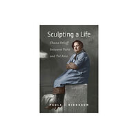 Brandeis University Press Sculpting a Life – Chana Orloff between Paris and Tel Aviv (inbunden, eng)