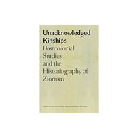 Brandeis University Press Unacknowledged Kinships – Postcolonial Studies and the Historiography of Zionism (häftad, eng)