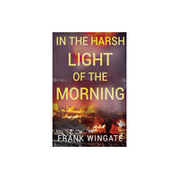 Pegasus Elliot Mackenzie Publishers In the Harsh Light of the Morning (häftad, eng)