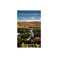 Folklore Publishing Exploring Hidden Muskoka (häftad, eng)