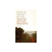 Bloomsbury Publishing PLC Making Sense of the Central African Republic (häftad, eng)