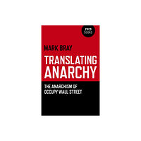 Collective Ink Translating Anarchy – The Anarchism of Occupy Wall Street (häftad, eng)