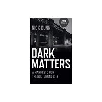 Collective Ink Dark Matters – A Manifesto for the Nocturnal City (häftad, eng)