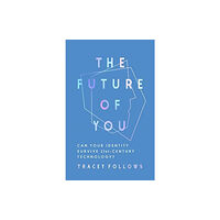 Elliott & Thompson Limited The Future of You (inbunden, eng)