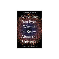 Elliott & Thompson Limited Everything You Ever Wanted to Know About the Universe (häftad, eng)