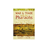 Pen & Sword Books Ltd War and Trade with the Pharaohs (inbunden, eng)