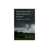 Cork university press Tornadoes and Waterspouts in Ireland (inbunden, eng)