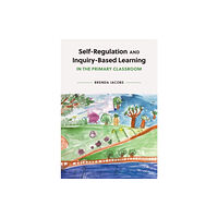 Canadian Scholars Self-Regulation and Inquiry-Based Learning in the Primary Classroom (häftad, eng)