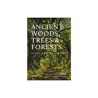 Pelagic Publishing Ancient Woods, Trees and Forests (inbunden, eng)