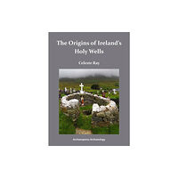 Archaeopress The Origins of Ireland's Holy Wells (häftad, eng)