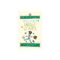 Crown House Publishing The Art of Being a Brilliant Middle Leader (häftad, eng)