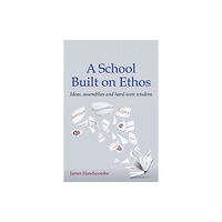 Crown House Publishing A School Built on Ethos (häftad, eng)