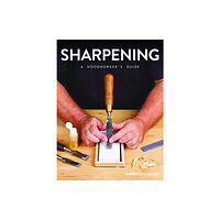 GMC Publications Sharpening: A Woodworker's Guide (häftad, eng)