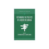 Fernwood Publishing Co Ltd Rethinking the Politics of Labour in Canada (häftad, eng)