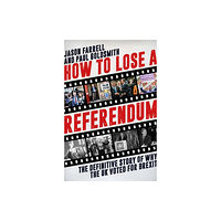 Biteback Publishing How to Lose a Referendum (inbunden, eng)