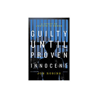 Biteback Publishing Guilty Until Proven Innocent (häftad, eng)