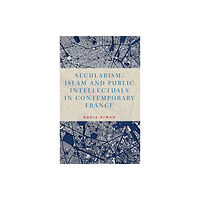 Manchester university press Secularism, Islam and Public Intellectuals in Contemporary France (inbunden, eng)