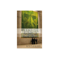 Manchester university press Extending Ecocriticism (inbunden, eng)