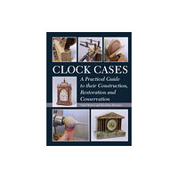 The Crowood Press Ltd Clock Cases (inbunden, eng)