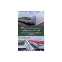 The Crowood Press Ltd Polytunnels, Greenhouses and Protective Cropping (häftad, eng)