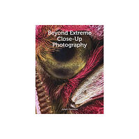 The Crowood Press Ltd Beyond Extreme Close-Up Photography (häftad, eng)