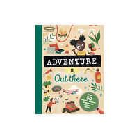 Hachette Children's Group Adventure is Out There (inbunden, eng)