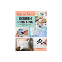 Search Press Ltd Beginner's Guide to Screen Printing (häftad, eng)