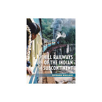 The Crowood Press Ltd Hill Railways of the Indian Subcontinent (häftad, eng)