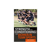 The Crowood Press Ltd Strength and Conditioning for Women in Team Sports (häftad, eng)