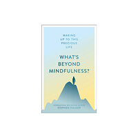 Watkins Media Limited What's Beyond Mindfulness? (häftad, eng)