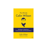 Watkins Media Limited The Ultimate Colin Wilson (häftad, eng)