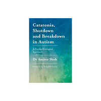 Jessica kingsley publishers Catatonia, Shutdown and Breakdown in Autism (häftad, eng)