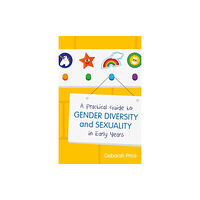 Jessica kingsley publishers A Practical Guide to Gender Diversity and Sexuality in Early Years (häftad, eng)