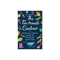 Transworld publishers ltd The Ten-Minute Gardener (inbunden, eng)