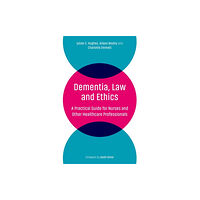 Jessica kingsley publishers Dementia, Law and Ethics (häftad, eng)