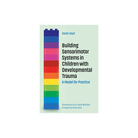 Jessica kingsley publishers Building Sensorimotor Systems in Children with Developmental Trauma (häftad, eng)