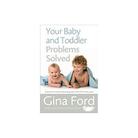 Ebury Publishing Your Baby and Toddler Problems Solved (häftad, eng)