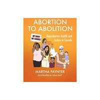 Fernwood Publishing Co Ltd Abortion to Abolition (häftad, eng)