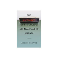 Fernwood Publishing Co Ltd The Untimely Resurrection of John Alexander MacNeil (häftad, eng)