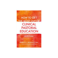 Jessica kingsley publishers How to Get the Most Out of Clinical Pastoral Education (häftad, eng)