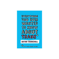 Jessica kingsley publishers Everything You Ever Wanted to Know about Trans (But Were Afraid to Ask) (häftad, eng)