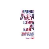 Emerald Publishing Limited Exploring the Future of Russia's Economy and Markets (inbunden, eng)