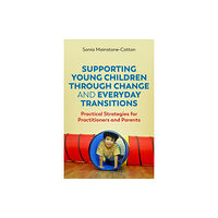 Jessica kingsley publishers Supporting Young Children Through Change and Everyday Transitions (häftad, eng)