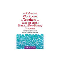 Jessica kingsley publishers The Reflective Workbook for Teachers and Support Staff of Trans and Non-Binary Students (häftad, eng)